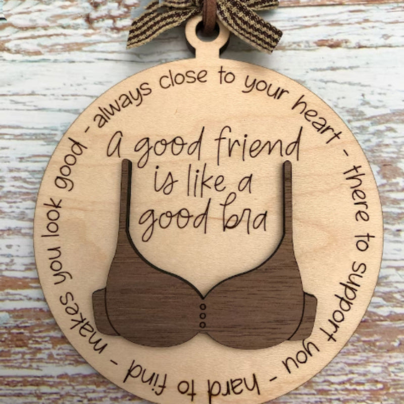 Friend Like A Bra Wooden Ornament