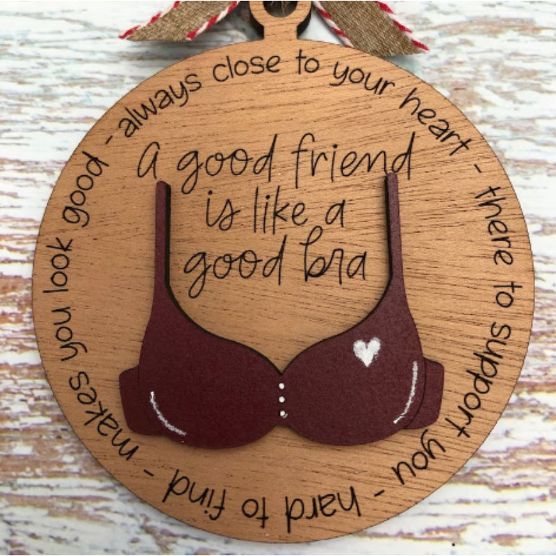 Friend Like A Bra Wooden Ornament