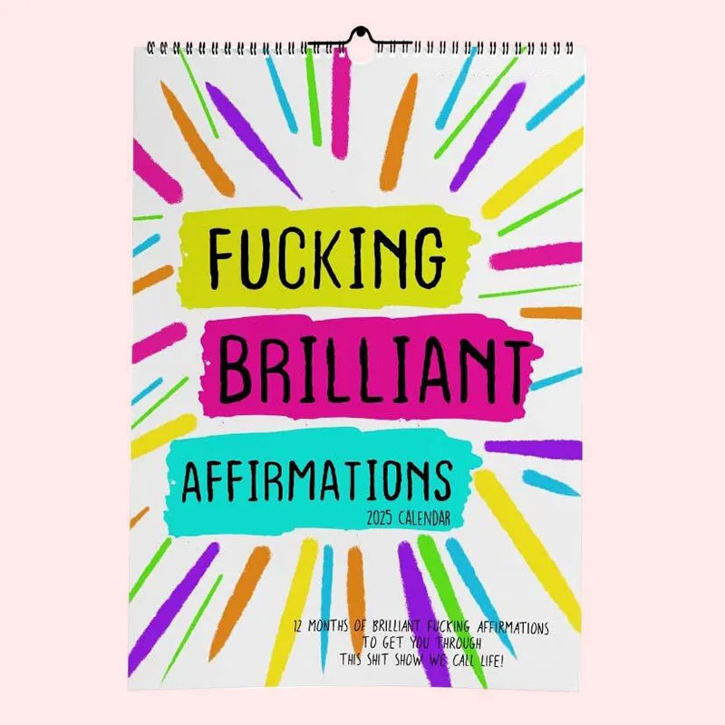 FUCKING BRILLIANT AFFIRMATIONS - 2025 CALENDAR