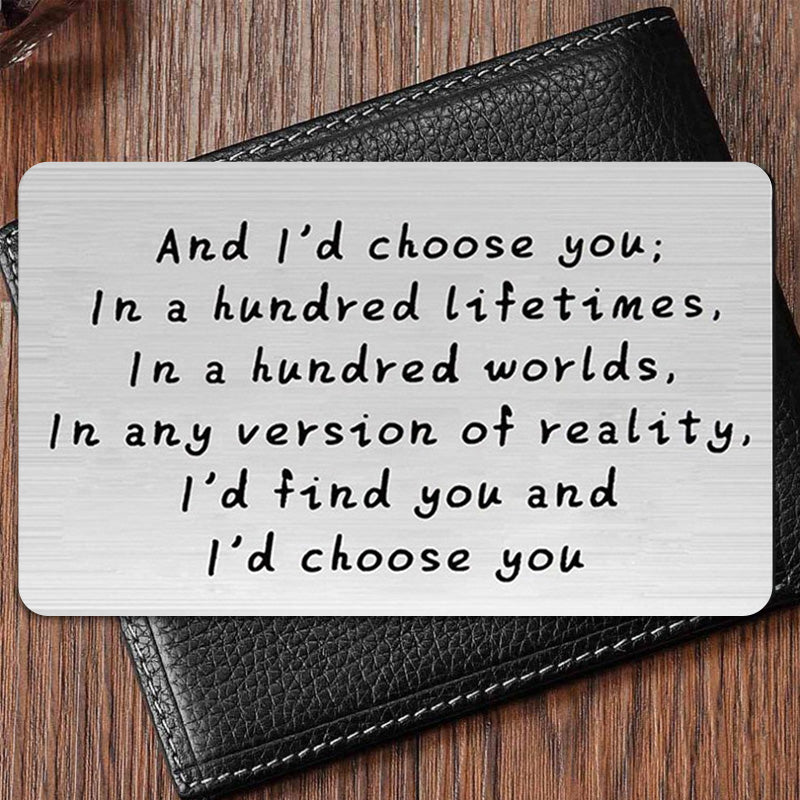 "And I'd choose you" Engraved Metal Wallet Card